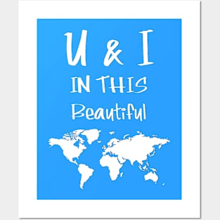 U & I in this beautiful world Couple Posters and Art